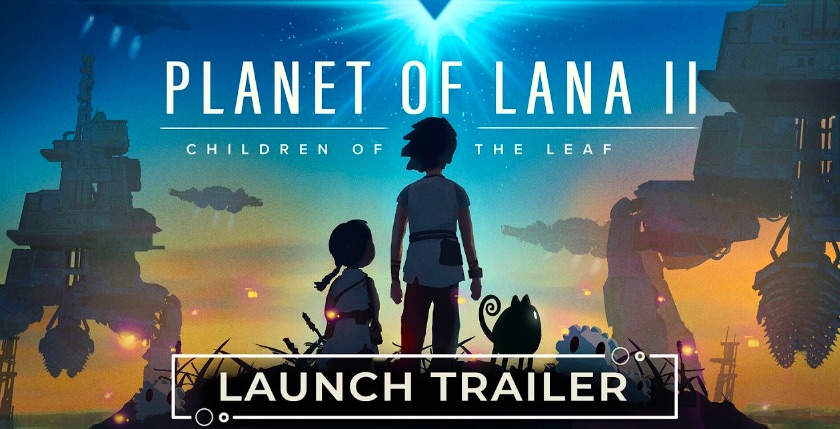 Planet of Lana II: Children of the Leaf launch trailer premieres