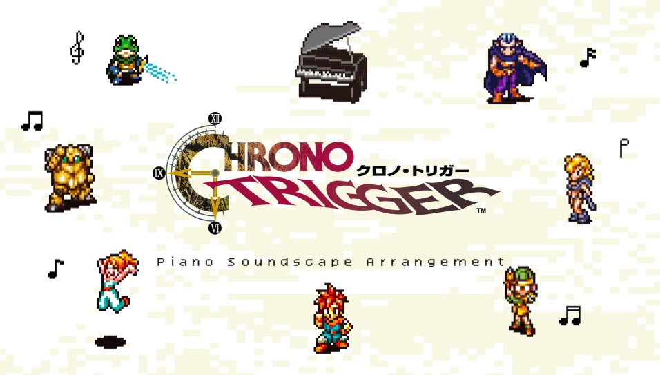 Chrono Trigger Piano Soundscape Arrangement announced