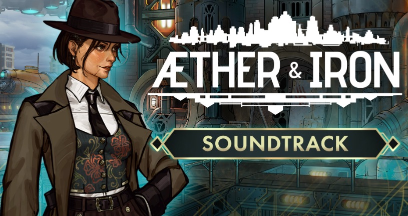 Aether & Iron Original Video Game Soundtrack premieres on Spotify