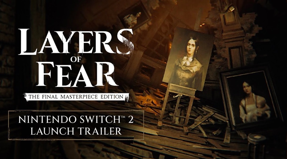 Layers of Fear: Final Masterpiece Edition launched for Nintendo Switch 2