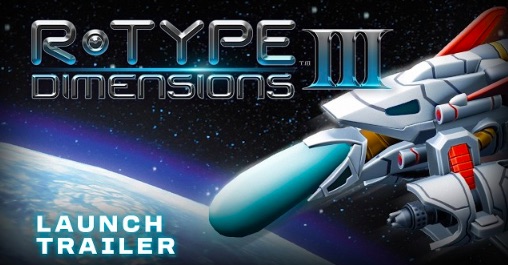 ININ Games posts R-Type Dimensions III launch trailer